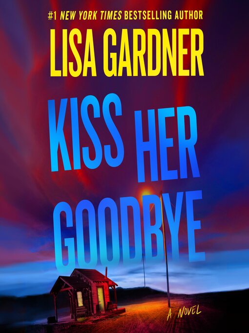 Title details for Kiss Her Goodbye by Lisa Gardner - Wait list